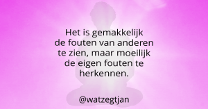 Het is gemakkelijk de fouten van anderen te zien, maar moeilijk de eigen fouten te herkennen.