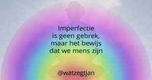 Imperfectie is geen gebrek, maar het bewijs dat we mens zijn