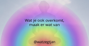 Wat je ook overkomt, maak er wat van