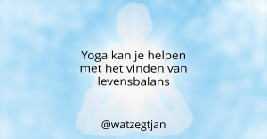 Yoga kan je helpen met het vinden van levensbalans