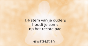 De stem van je ouders houdt je soms op het rechte pad