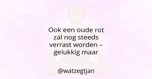 Ook een oude rot zal nog steeds verrast worden – gelukkig maar