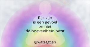 Rijk zijn is een gevoel en niet de hoeveelheid bezit