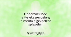 Onderzoek hoe je fysieke gevoelens je mentale gevoelens spiegelen