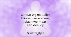 Omdat wij niet alles kunnen verwerken, slaan we maar een deel op