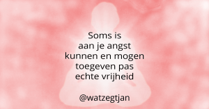 Soms is aan je angst kunnen en mogen toegeven pas echte vrijheid