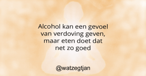 Alcohol kan een gevoel van verdoving geven, maar eten doet dat net zo goed