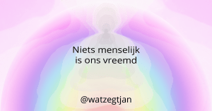 Niets menselijk is ons vreemd