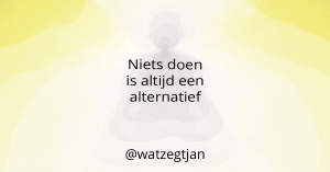 Niets doen is altijd een alternatief