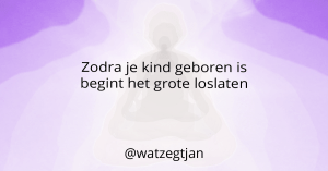 Zodra je kind geboren is begint het grote loslaten
