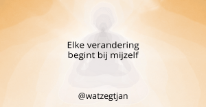 Elke verandering begint bij mijzelf