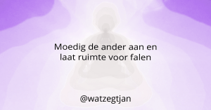 Moedig de ander aan en laat ruimte voor falen