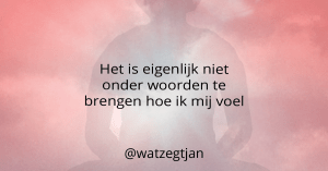 Het is eigenlijk niet onder woorden te brengen hoe ik mij voel