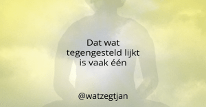 Dat wat tegengesteld lijkt is vaak één