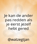 Je kan de ander pas redden als je eerst jezelf hebt gered.